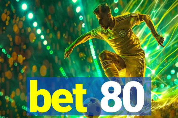 bet 80